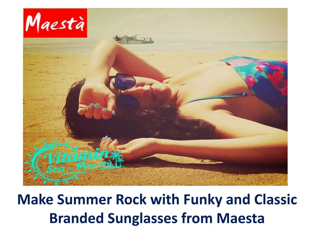 make summer rock with funky and classic branded sunglasses from maesta