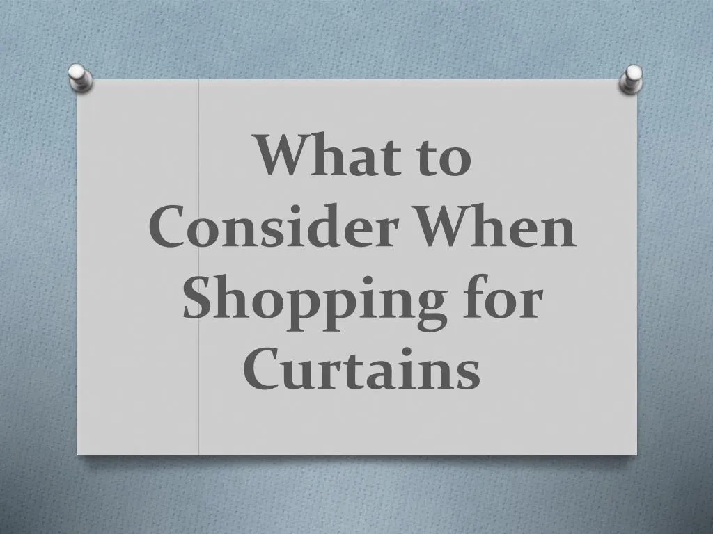 what to consider when shopping for curtains