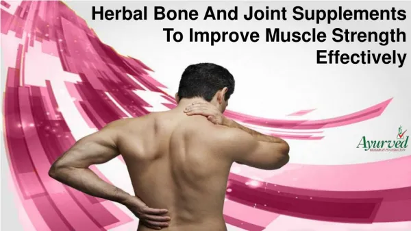Herbal Bone And Joint Supplements To Improve Muscle Strength Effectively