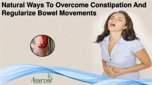 Natural Ways To Overcome Constipation And Regularize Bowel Movements