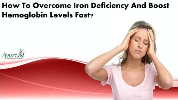 How To Overcome Iron Deficiency And Boost Hemoglobin Levels Fast?