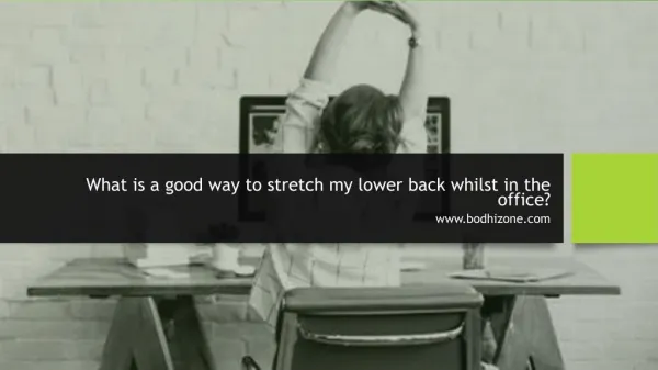 What is a good way to stretch my lower back whilst in the office?