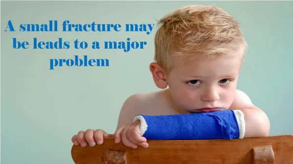 A small fracture may be leads to a major problem