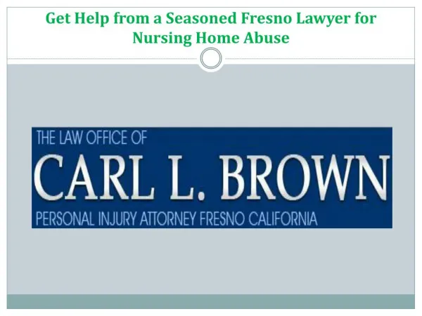 Get Help from a Seasoned Fresno Lawyer for Nursing Home Abuse