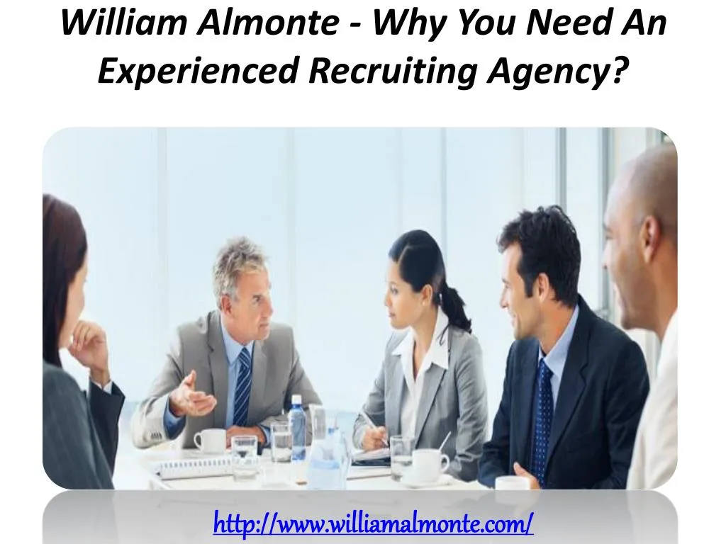 william almonte why you need an experienced recruiting agency