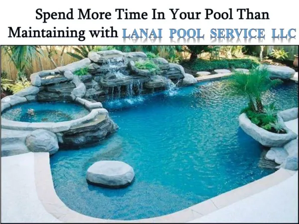 Spend More Time in Your Pool than Maintaining with Lanai Pool Service LLC