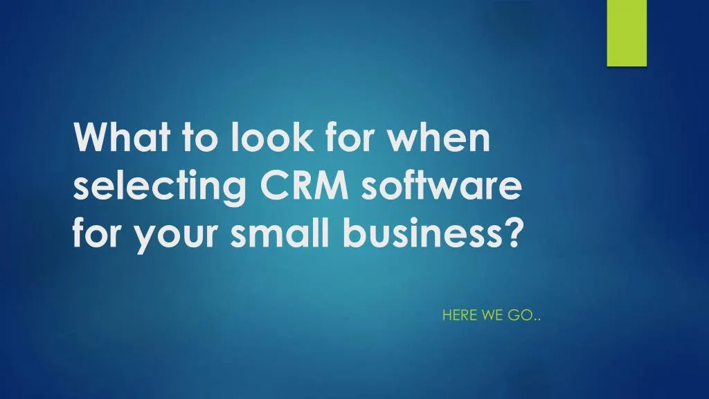what to look for when selecting crm software for your small business