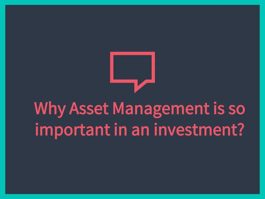 why a sset management is so important in an investment