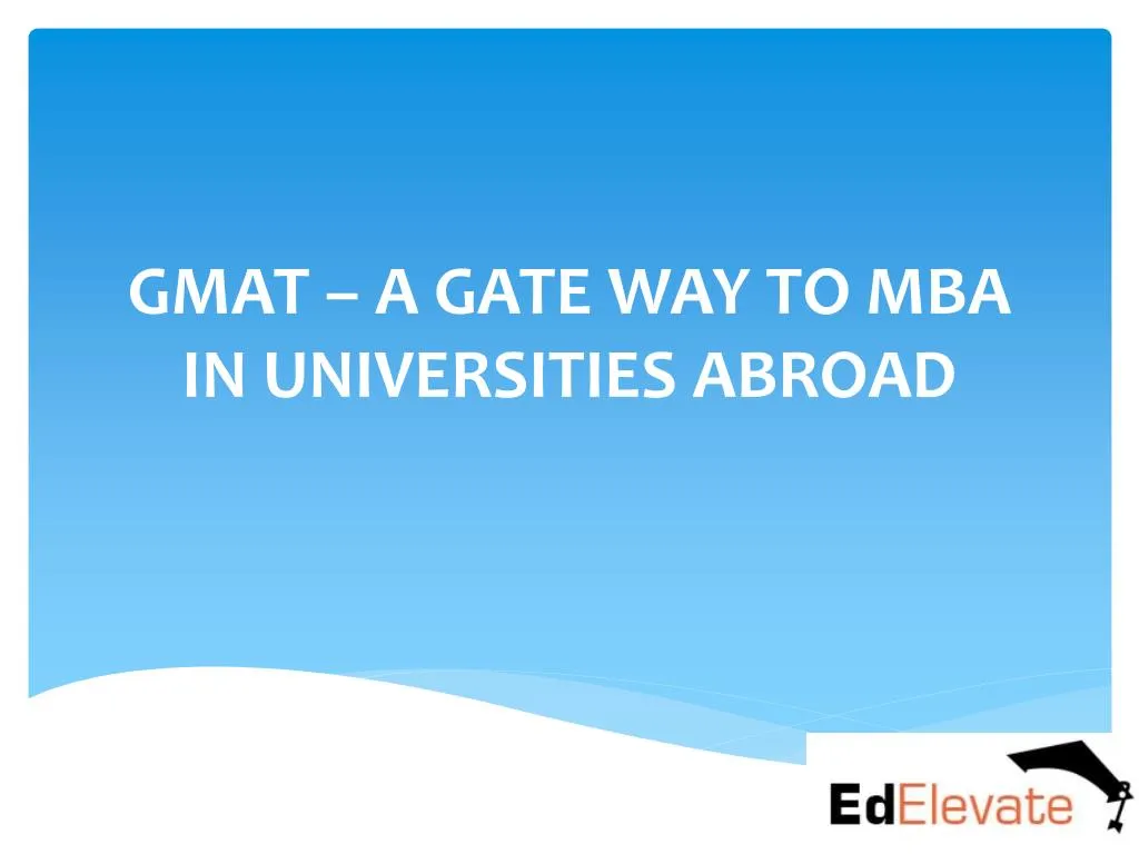 gmat a gate way to mba in universities abroad