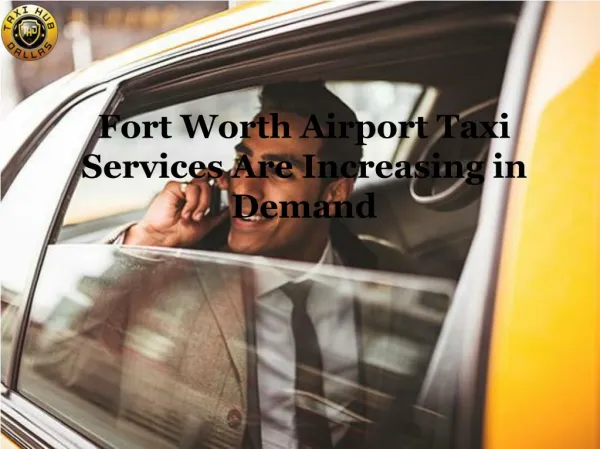 Fort worth airport taxi services are increasing in demand
