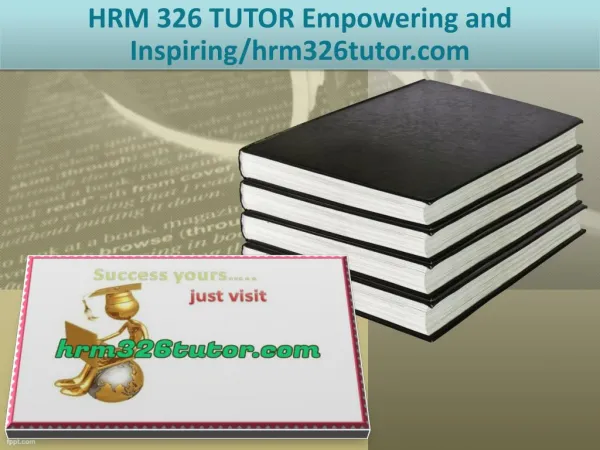 HRM 326 TUTOR Empowering and Inspiring/hrm326tutor.com