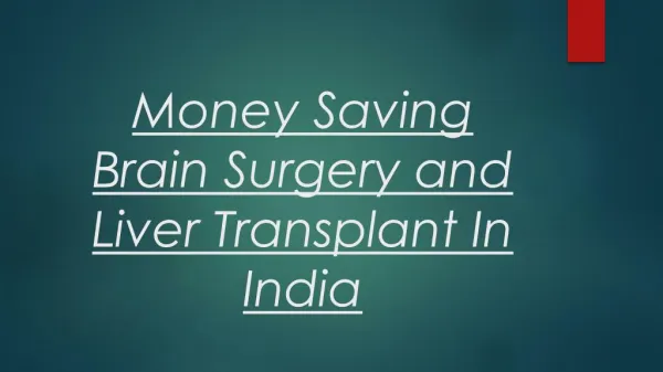 Money Saving Brain Surgery and Liver Transplant In India
