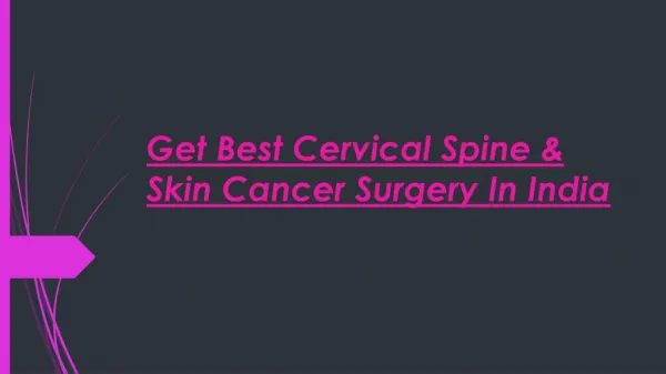 Get Best Cervical Spine & Skin Cancer Surgery In India