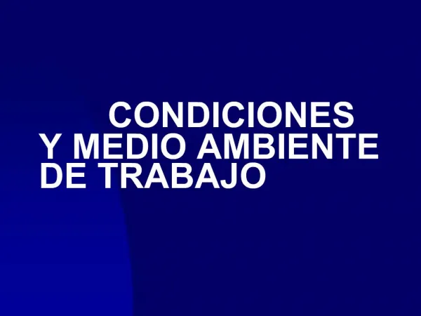 CONDICIONES Y MEDIO AMBIENTE DE TRABAJO