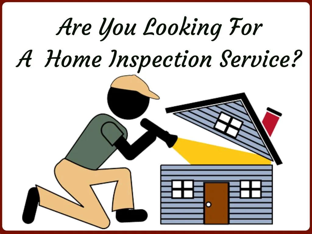 are you looking for a home inspection service