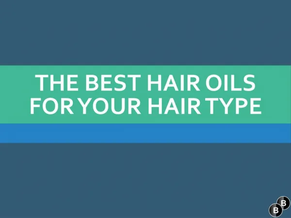 The Best Hair Oils For Your Hair Type
