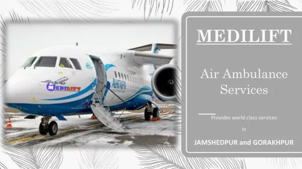 Medilift Air Ambulance Services in Gorakhpur – A Reliable Air Medical Transport