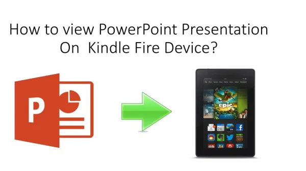 How to view PowerPoint Presentation on Kindle Fire?