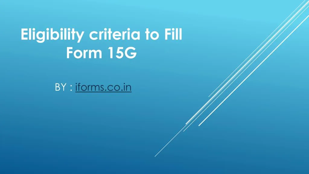 eligibility criteria to fill form 15g