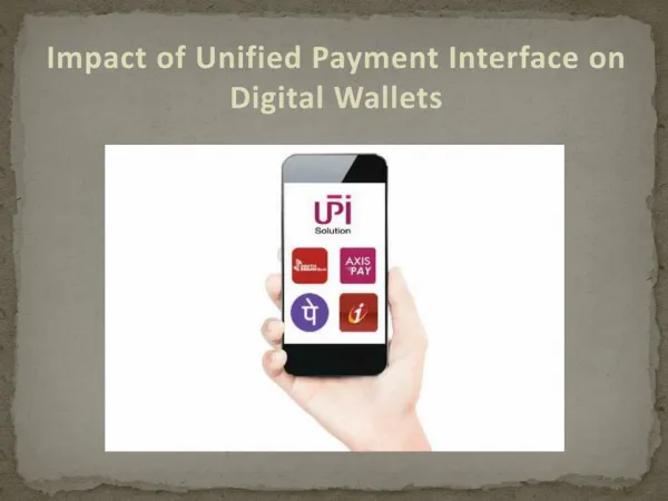 Impact of Unified Payment Interface on Digital Wallets