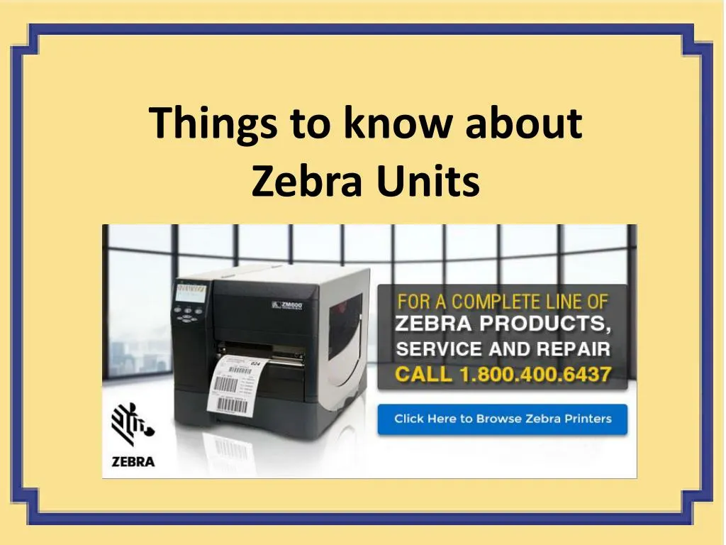 things to know about zebra units