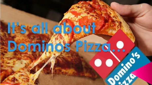 Its all about Dominos pizza -