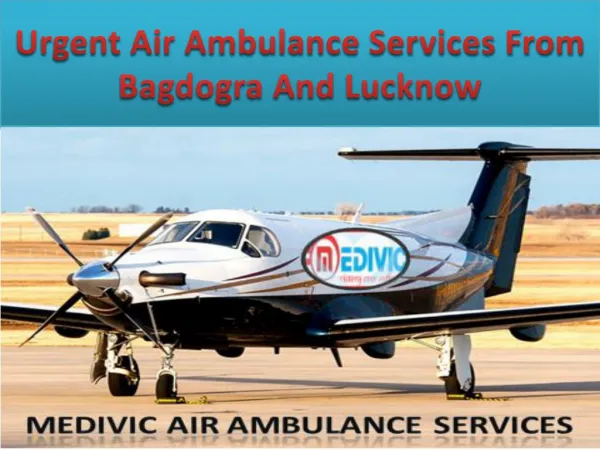 Urgent Air Ambulance Services From Bagdogra And Lucknow