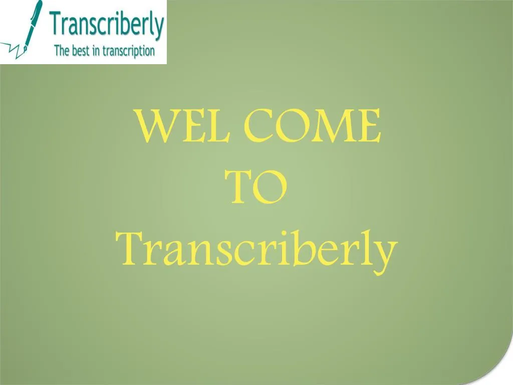 wel come to transcriberly