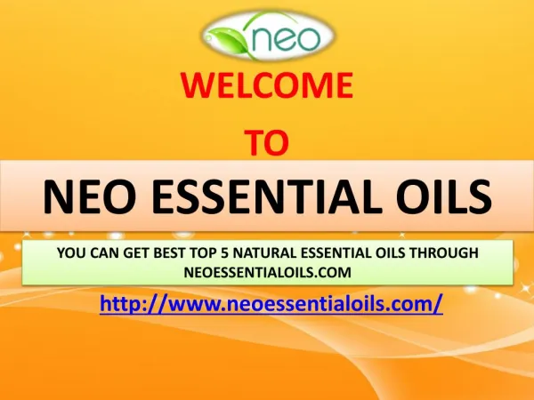 You can get best Top 5 Natural essential oils through Neoessentialoils.com