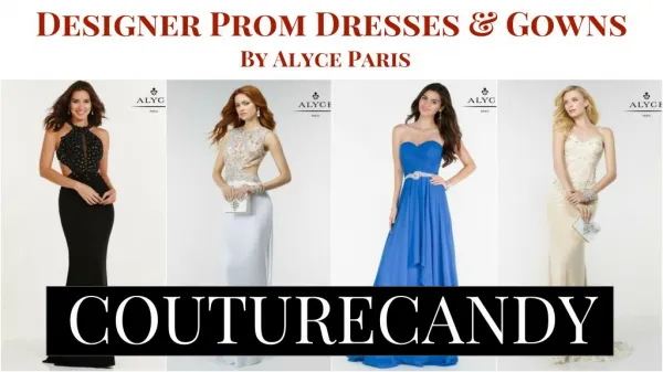 Designer Prom & Gown Dresses From Alyce Paris- Couture Candy