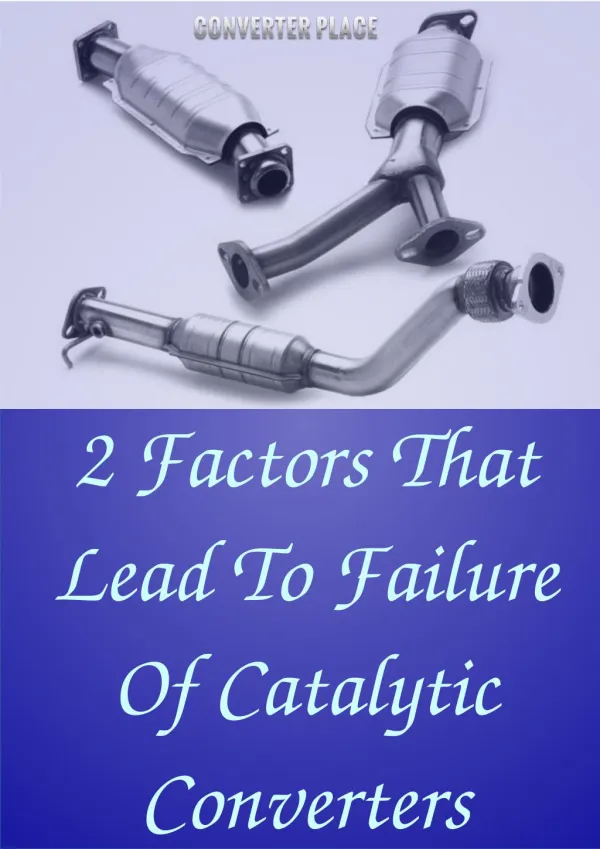 2 Factors That Lead To Failure Of Catalytic Converters