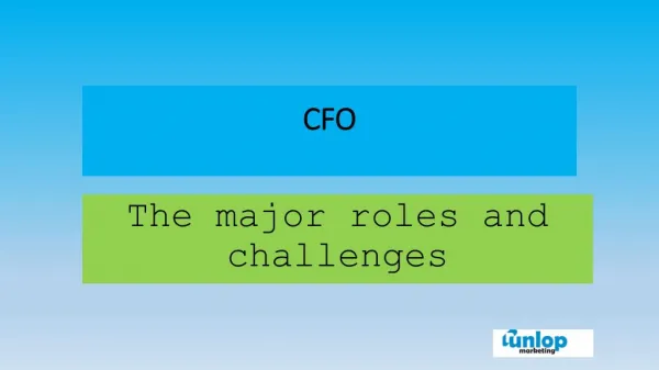 The major roles that the CFO plays in the organization