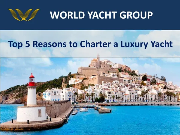Five reasons For Luxury Yacht Charters