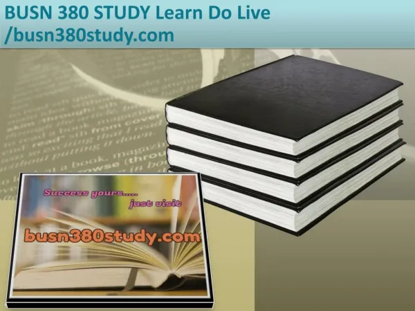 BUSN 380 STUDY Learn Do Live /busn380study.com