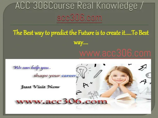 ACC 306Course Real Knowledge / acc306.com