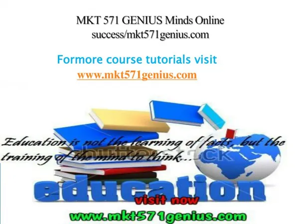 MKT 571 GENIUS Minds Online success/mkt571genius.com