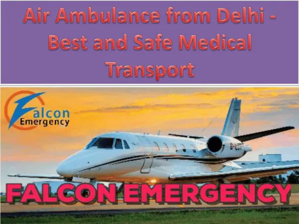 Charted Aircraft with ICU Facility in Delhi, Patna, Kolkata by Falcon Emergency