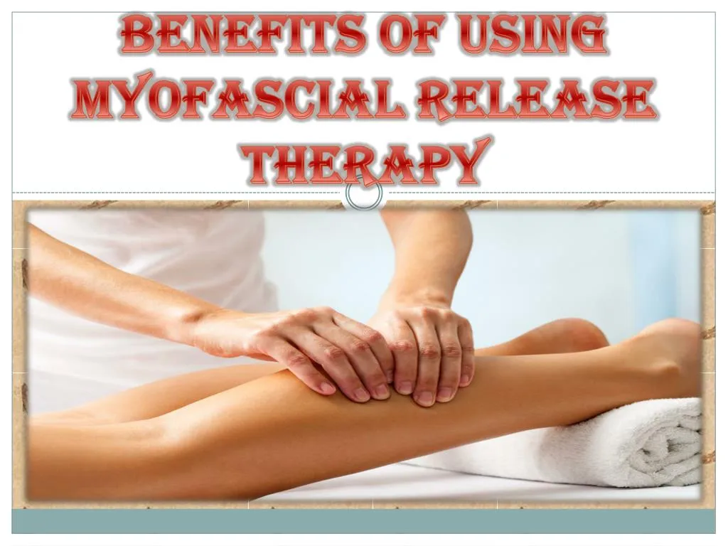 benefits of using myofascial release therapy