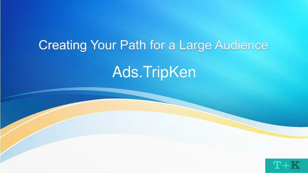 creating your path for a large audience