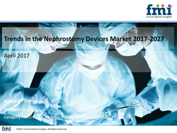 Nephrostomy Devices Market Growth, Forecast and Value Chain 2017-2027