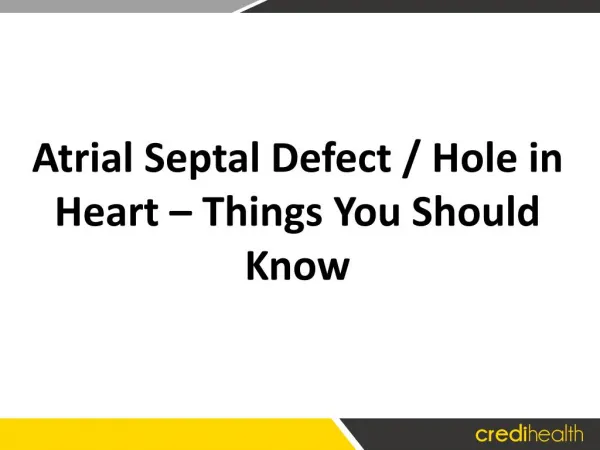 Atrial Septal Defect / Hole in Heart – Things You Should Know