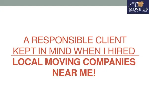 What I as a Responsible Client Kept in Mind when I hired Local Moving Companies Near Me!