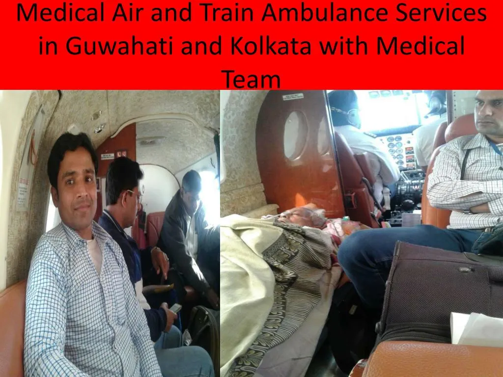 medical air and train ambulance services in guwahati and kolkata with medical team