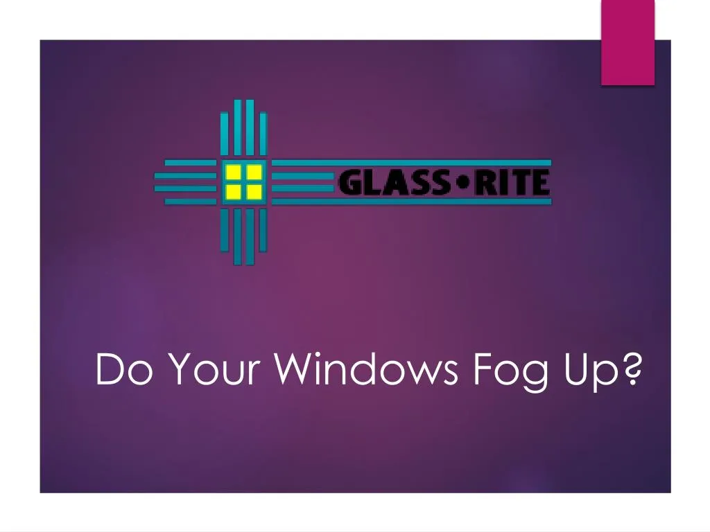 do your windows fog up