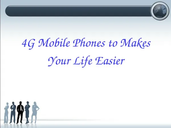 4G Mobile Phones to make Your Life Easier