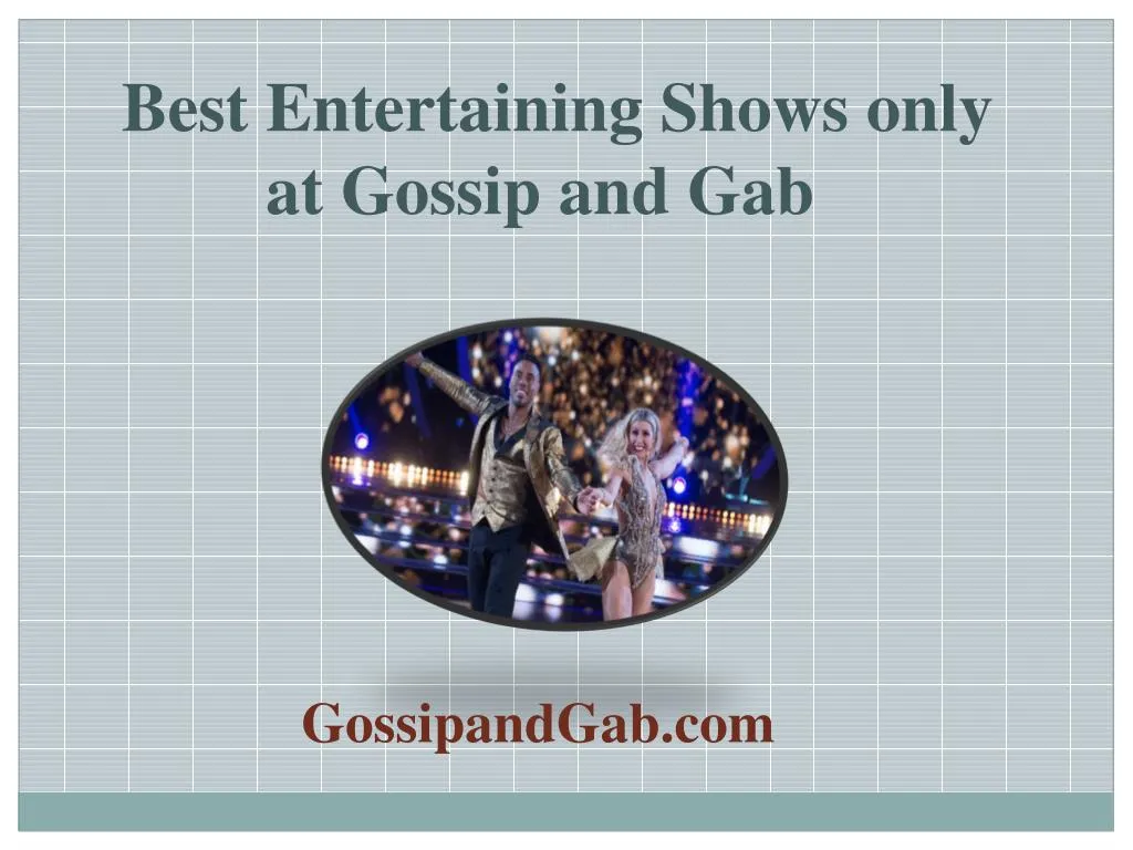 best entertaining shows only at gossip and gab
