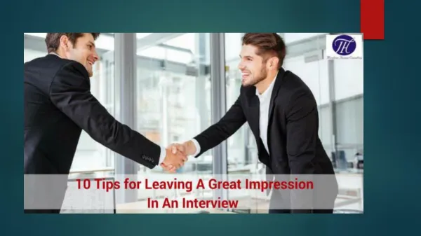 10 Tips for Leaving A Great Impression In An Interview