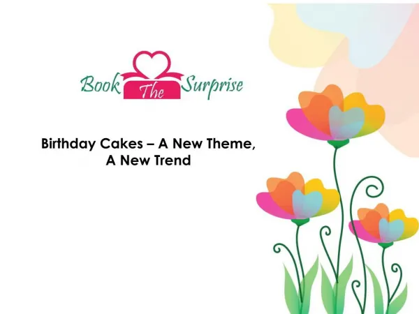 Birthday Cake Online Delivery Has Brought About New Themes and New Trends