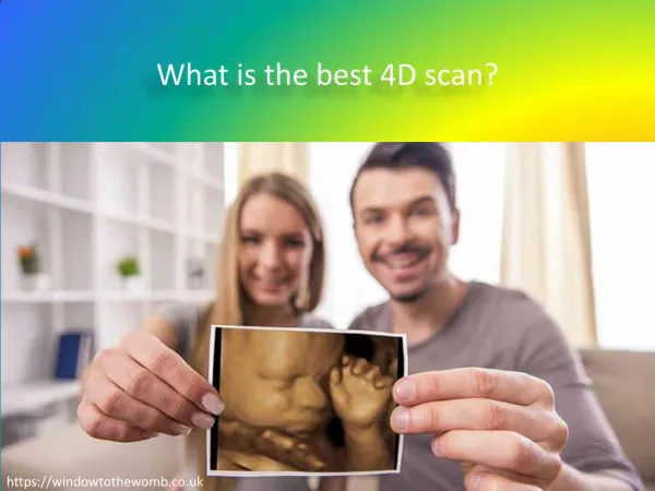 What is the best 4D scan?