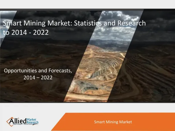Smart Mining Market: Statistics and Research to 2014 - 2022